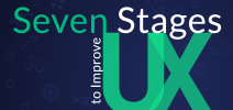 Seven Stages to Improve UX