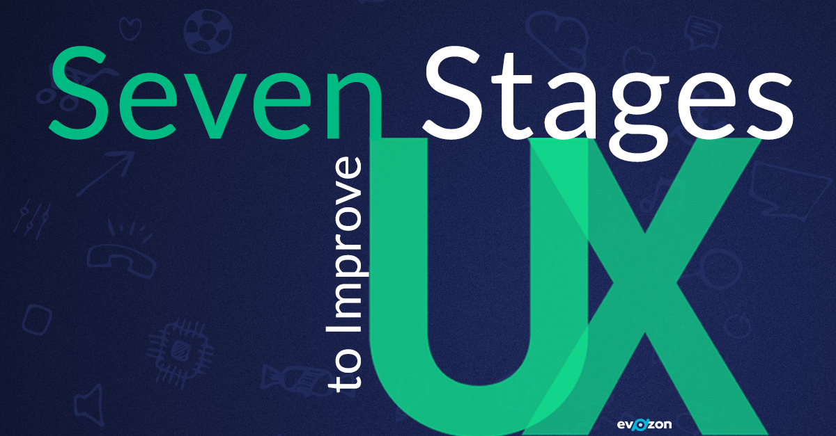 Seven Stages to Improve UX