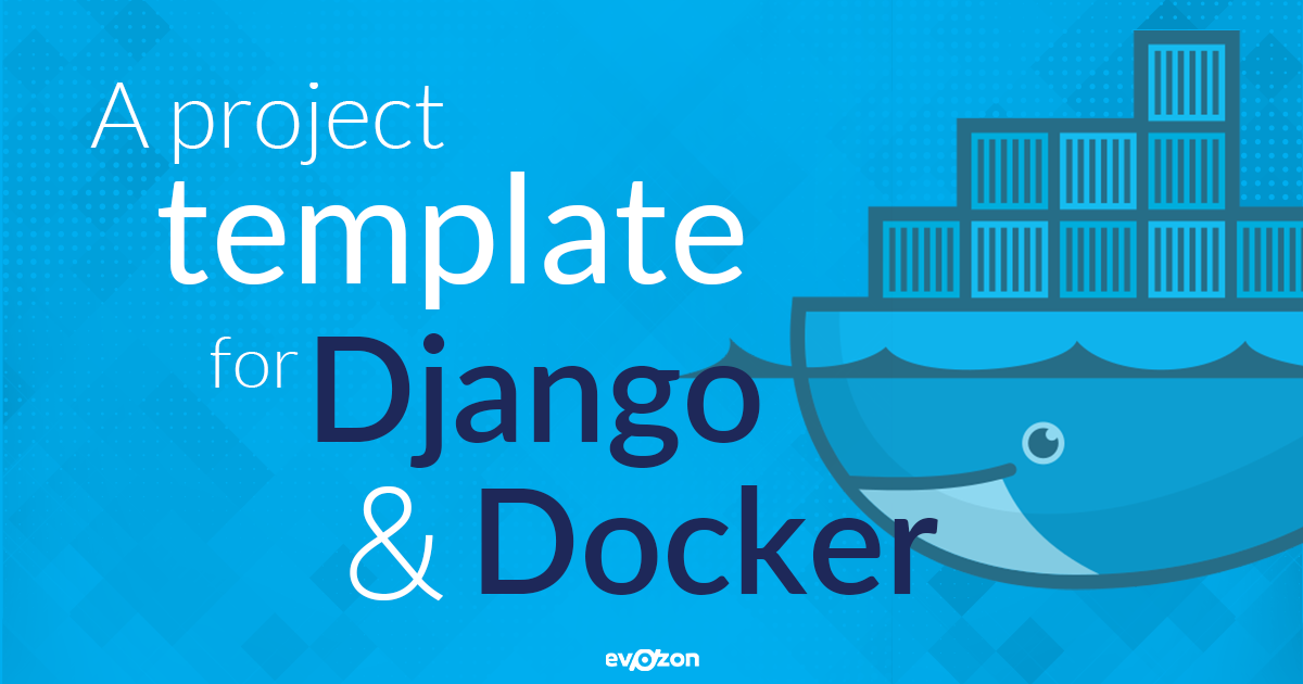 A project template for Django and Docker