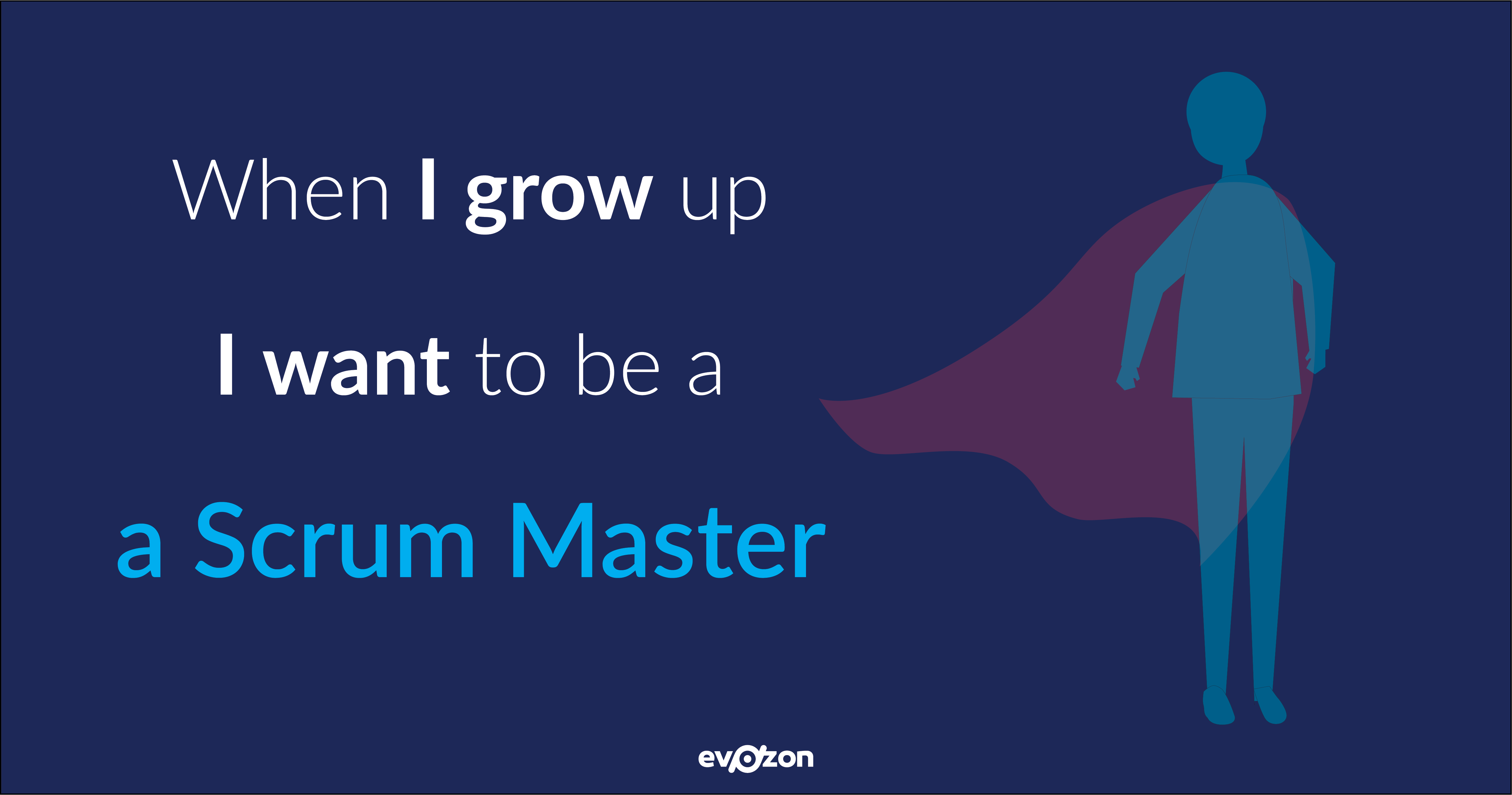 when I grow up I want to be a Scrum Master cover
