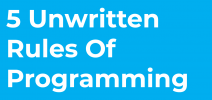 banner for 5 Unwritten Rules of Programming article