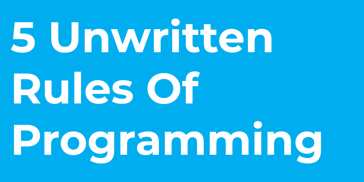 banner for 5 Unwritten Rules of Programming article