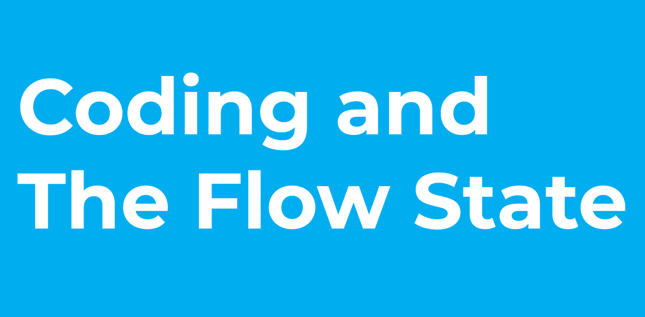 Coding and The Flow State