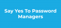 Say yes to Password Managers