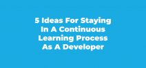 How to stay in a continuous learning process as a developer