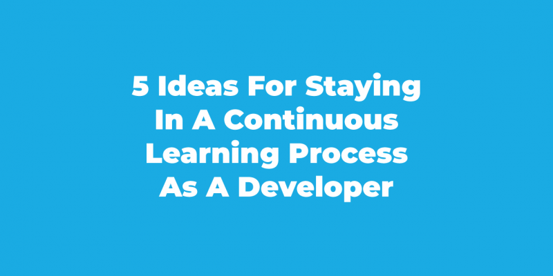 5 Tips for Continuous Learning as a Developer - evozon blog