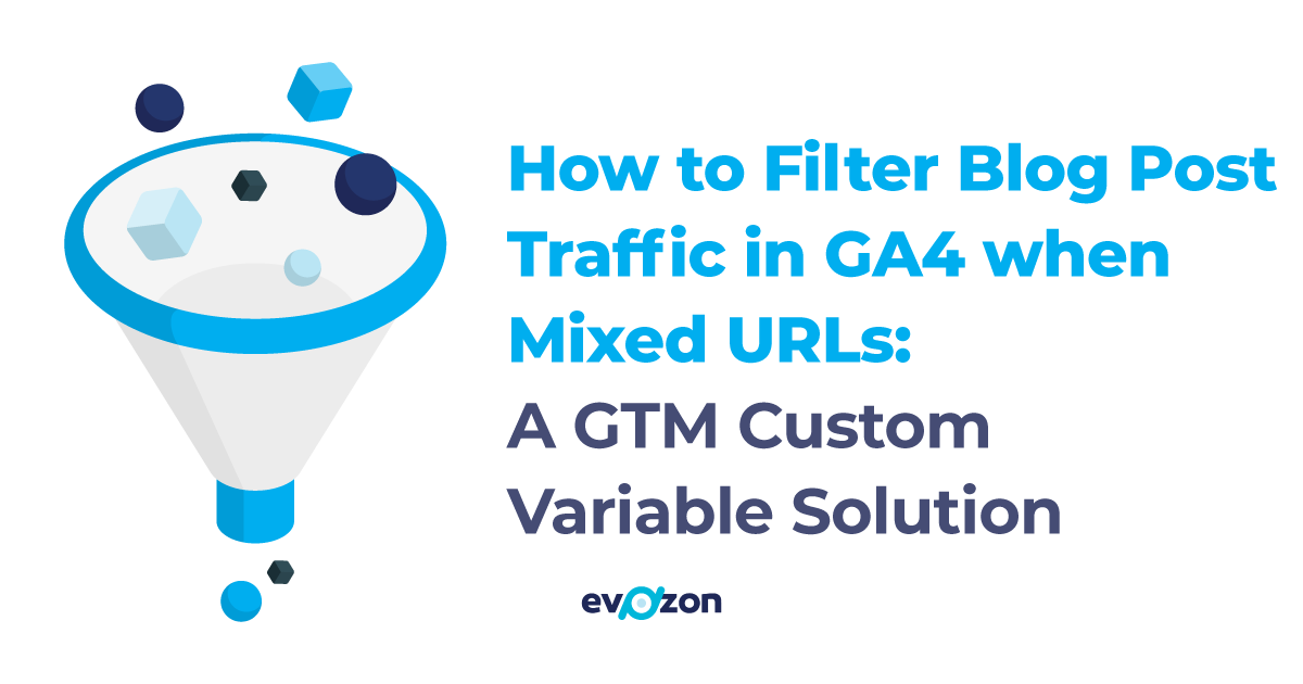 a picture with a pipeline and the title of the article: How to Filter Blog Post Traffic in GA4 when Mixed URLs: A GTM Custom Variable Solution