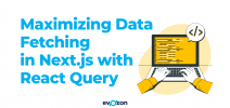 Maximizing Data Fetching in Next.js with React Query