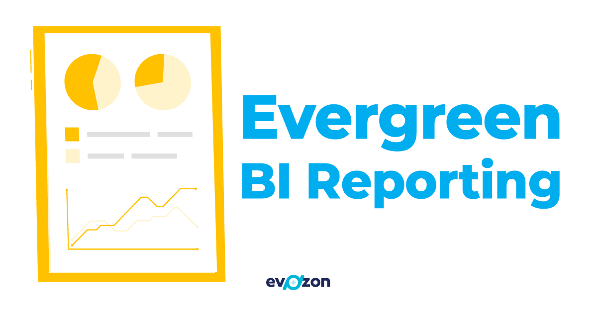 evergreen reporting Business Intelligence