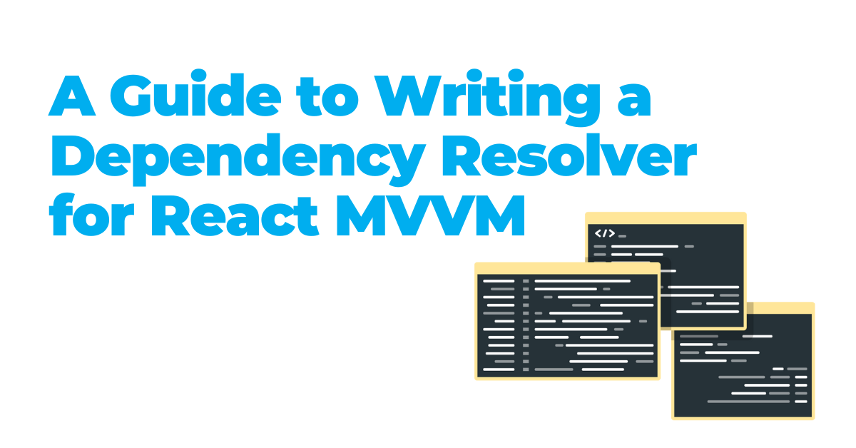 A Guide to Writing a Dependency Resolver for React MVVM