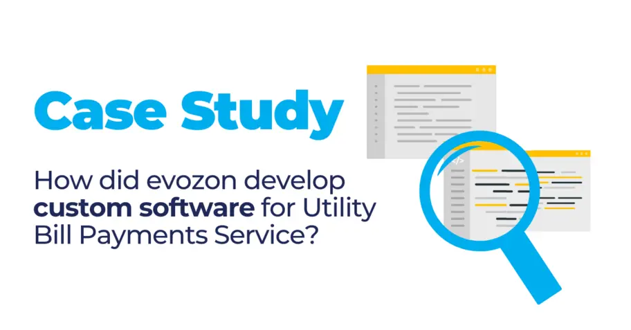 Case Study: How did evozon develop custom software for Utility Bill Payments Service?
